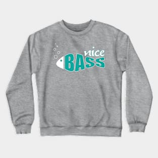 Nice Bass! Crewneck Sweatshirt